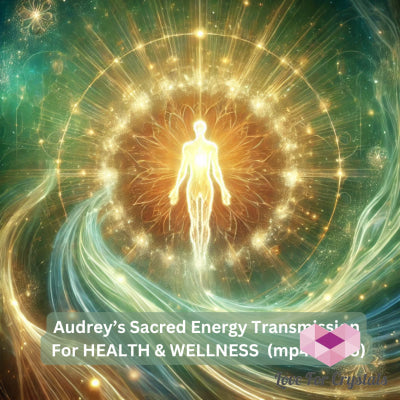 Audrey’s Sacred Transmission For Health & Wellness (mp4 audio) Mp4 Digital download