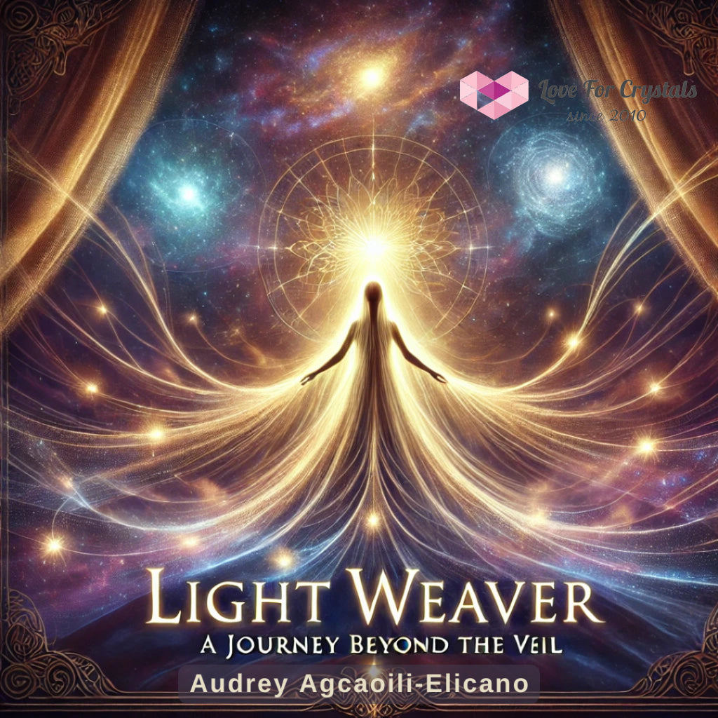 Light Weaver: A Journey Beyond The Veil EBook Ebook