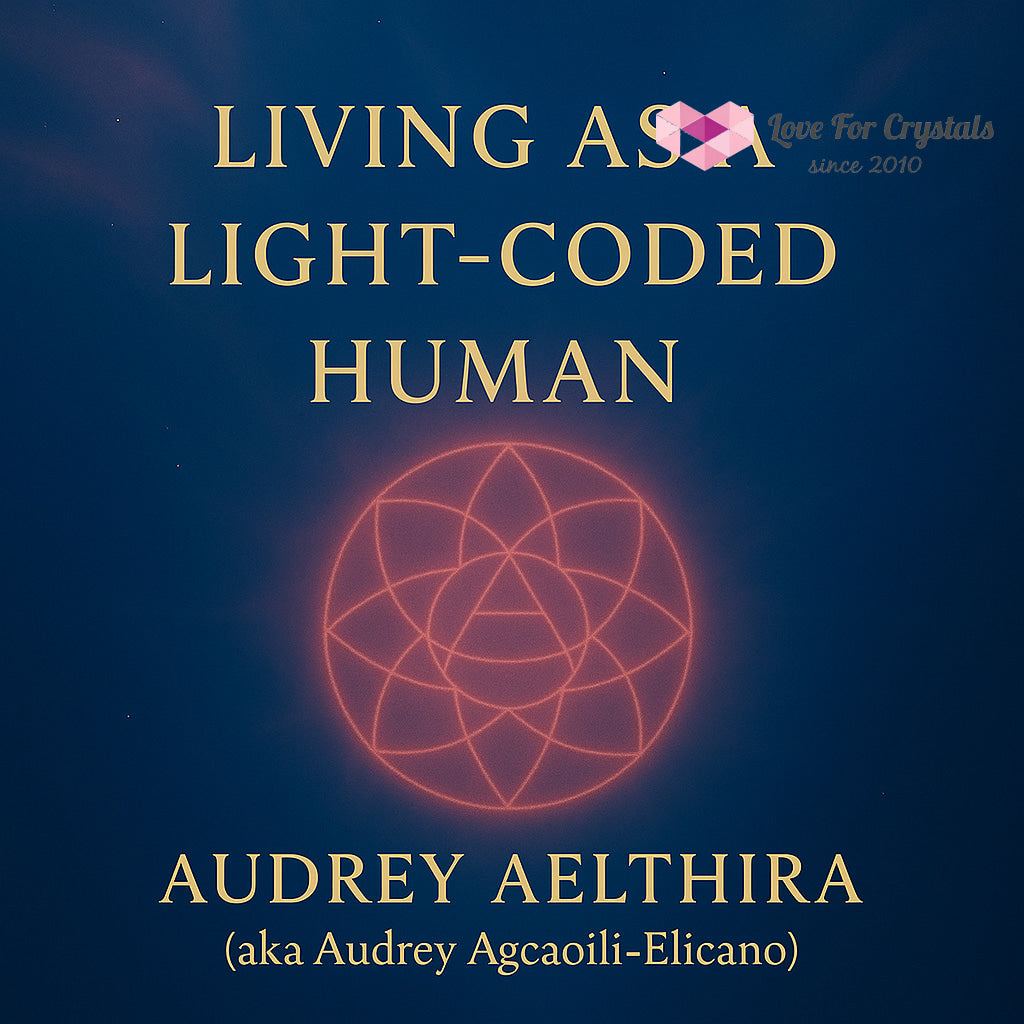 Living As A Light-Coded Human (E-book by Audrey Aelthira) Ebook Ebook