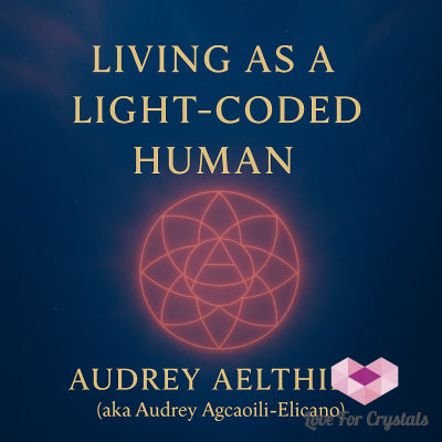 Living As A Light-Coded Human (E-book by Audrey Aelthira) Ebook Ebook