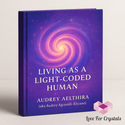 Living As A Light-Coded Human (E-book by Audrey Aelthira) Ebook Ebook