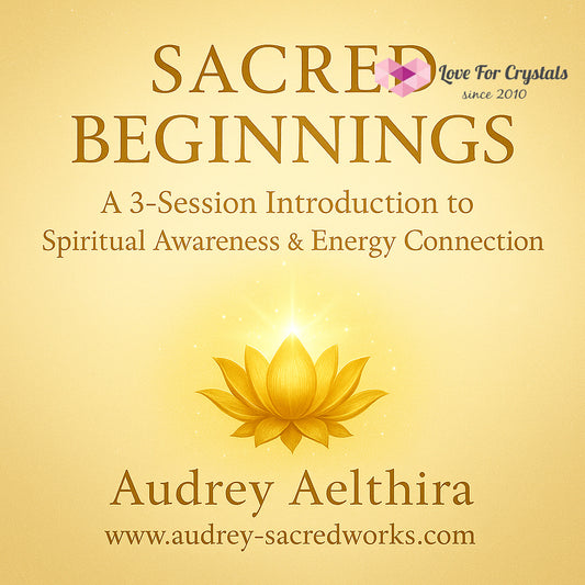 Sacred Beginnings (A 3-Session Program to Spiritual Awareness & Energy Connection)Audio & Scroll