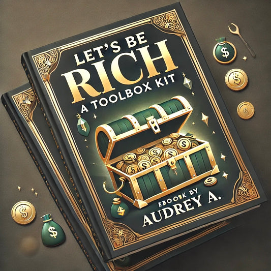 Let’s Be Rich: A Toolbox Kit Ebook By Audrey Agcaoili-Elicano