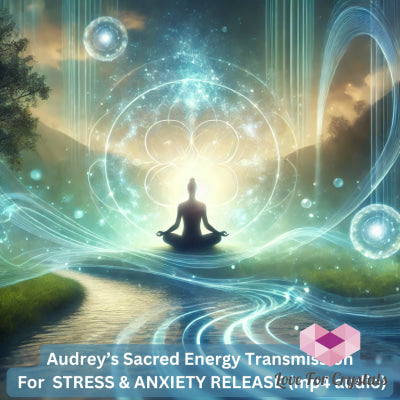 Audrey’s Sacred Energy Transmission For Stress & Anxiety Release (Mp4 audio) Mp4 Digital download