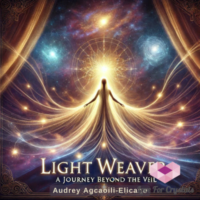 Light Weaver: A Journey Beyond The Veil EBook Ebook